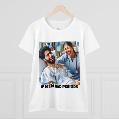 If Men Had Periods T-Shirt | Custom Cotton Slim Fit Tee for Women | Trendy Personalized Short Sleeve Shirt