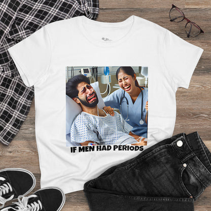 If Men Had Periods T-Shirt | Custom Cotton Slim Fit Tee for Women | Trendy Personalized Short Sleeve Shirt